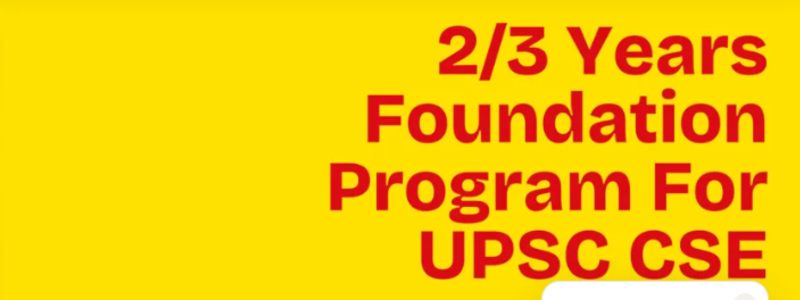 2 / 3 Years Foundation Program for UPSC CSE